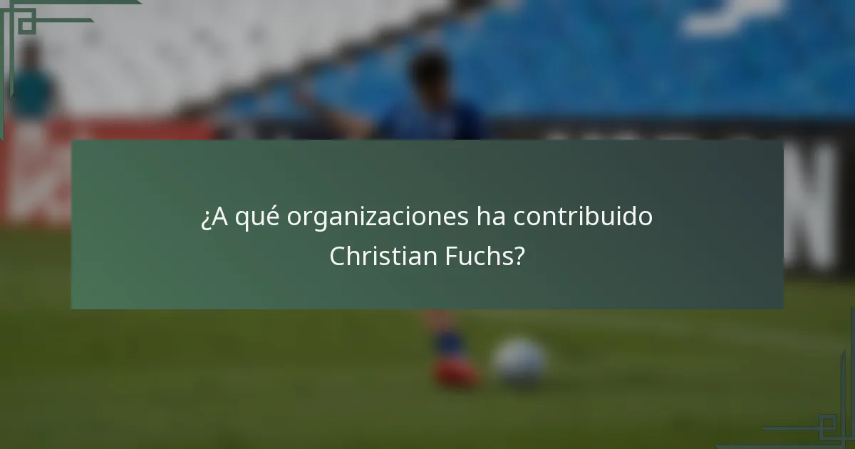 ¿A qué organizaciones ha contribuido Christian Fuchs?