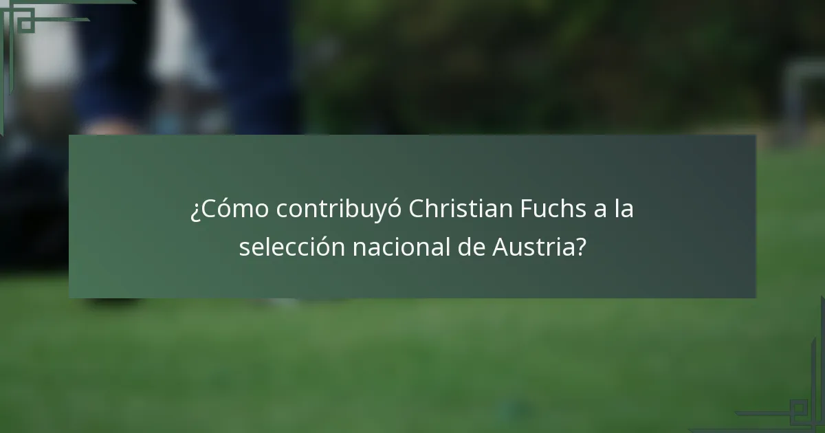 ¿Cómo contribuyó Christian Fuchs a la selección nacional de Austria?