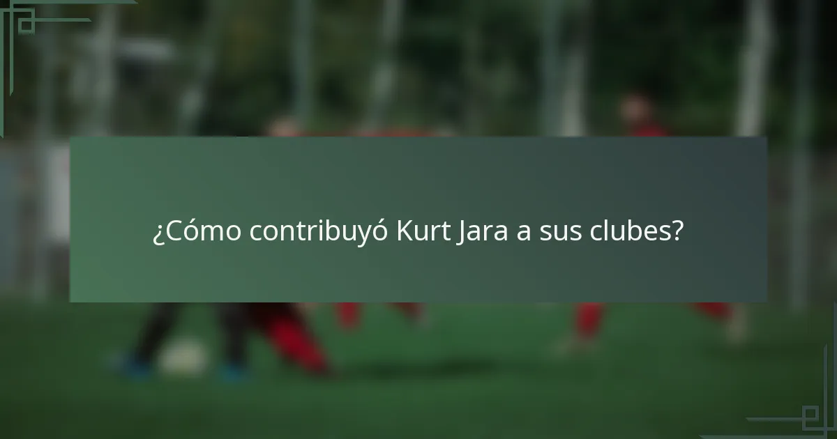 ¿Cómo contribuyó Kurt Jara a sus clubes?