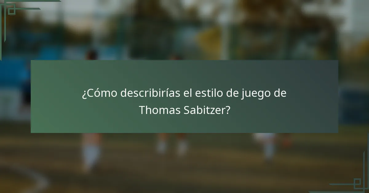 ¿Cómo describirías el estilo de juego de Thomas Sabitzer?