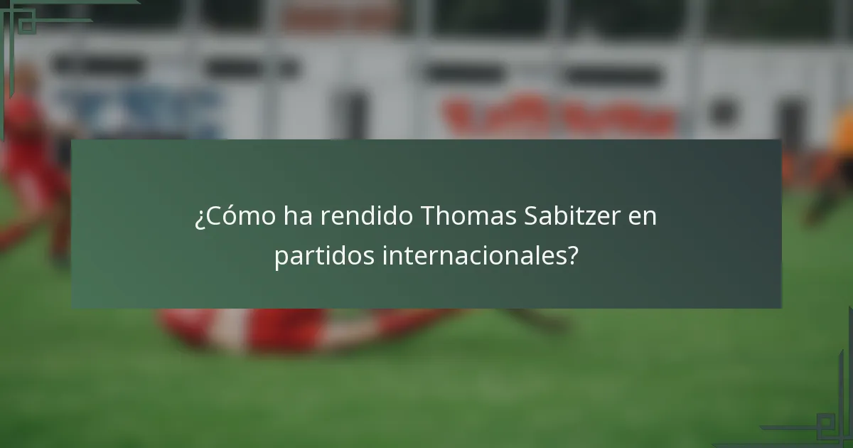 ¿Cómo ha rendido Thomas Sabitzer en partidos internacionales?
