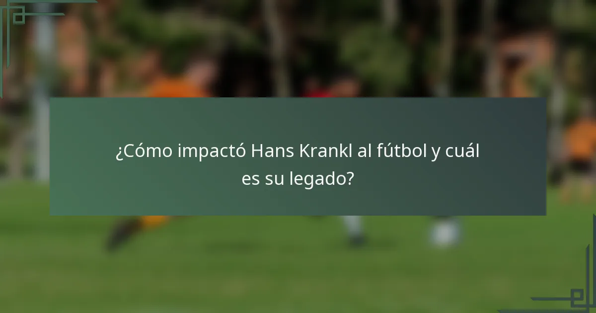 ¿Cómo impactó Hans Krankl al fútbol y cuál es su legado?
