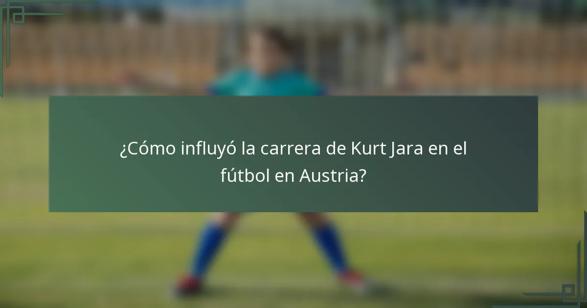 ¿Cómo influyó la carrera de Kurt Jara en el fútbol en Austria?