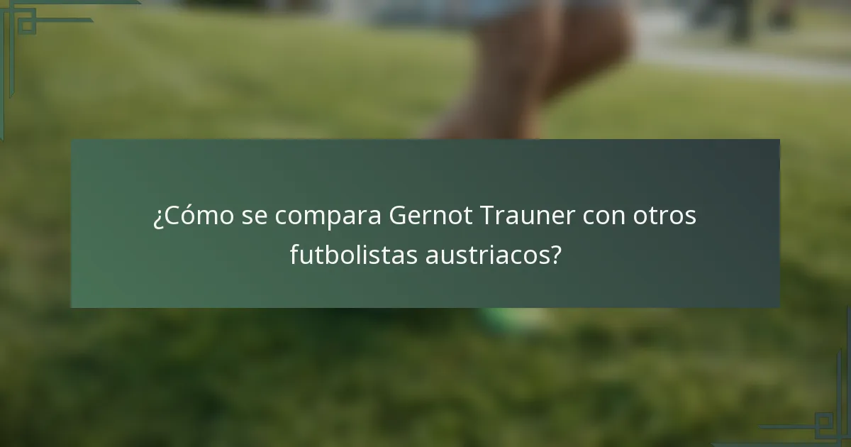 ¿Cómo se compara Gernot Trauner con otros futbolistas austriacos?
