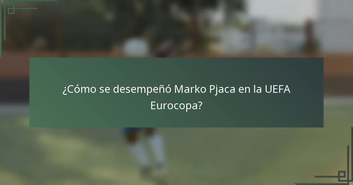 ¿Cómo se desempeñó Marko Pjaca en la UEFA Eurocopa?