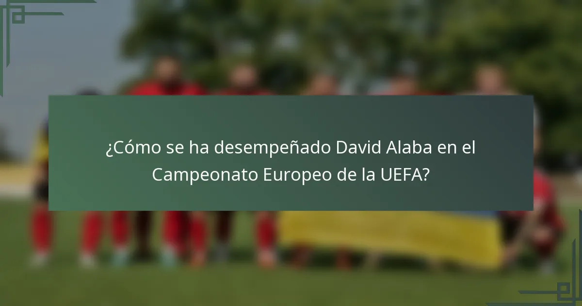 ¿Cómo se ha desempeñado David Alaba en el Campeonato Europeo de la UEFA?