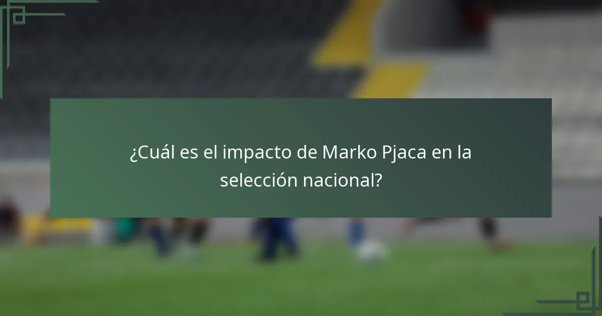 ¿Cuál es el impacto de Marko Pjaca en la selección nacional?