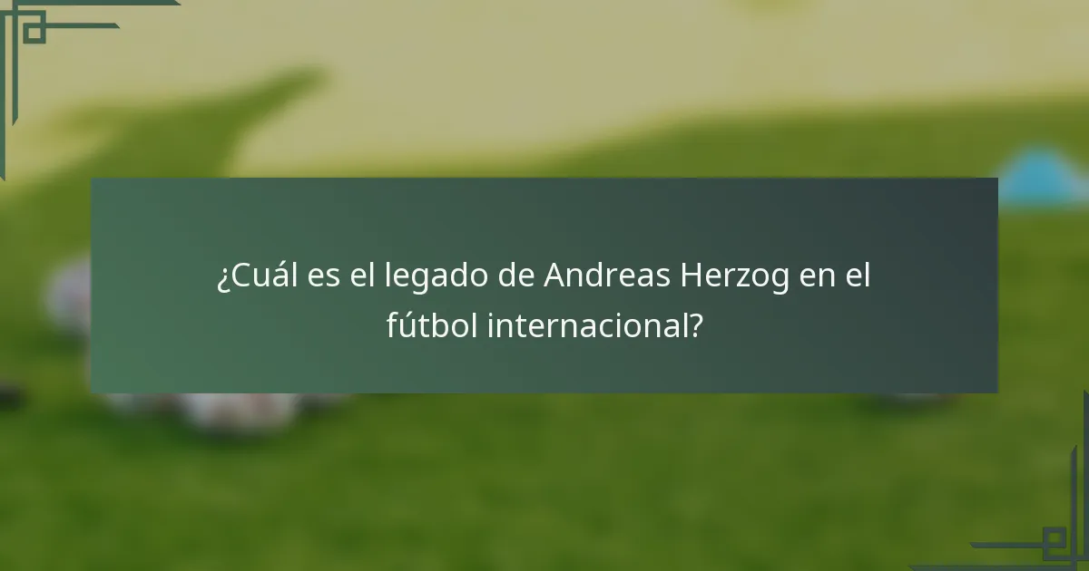 ¿Cuál es el legado de Andreas Herzog en el fútbol internacional?
