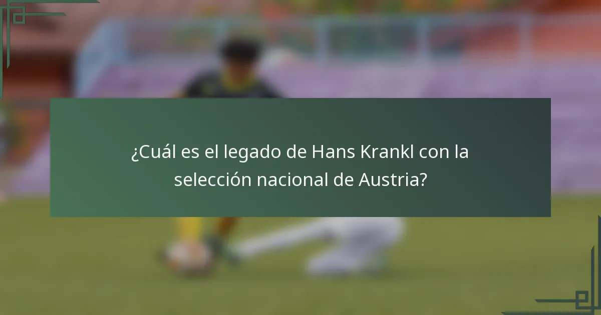 ¿Cuál es el legado de Hans Krankl con la selección nacional de Austria?