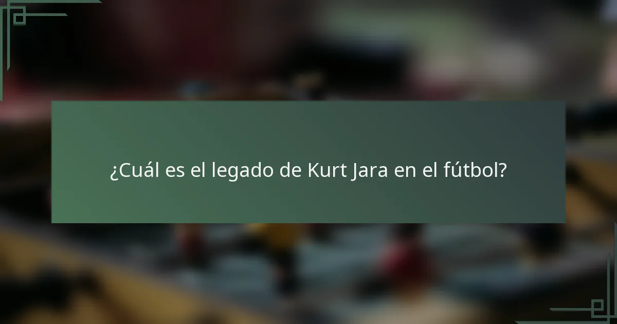 ¿Cuál es el legado de Kurt Jara en el fútbol?