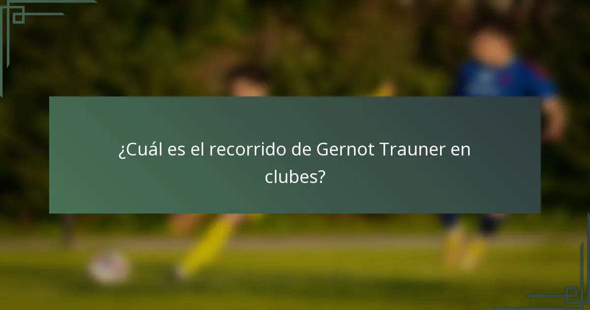 ¿Cuál es el recorrido de Gernot Trauner en clubes?
