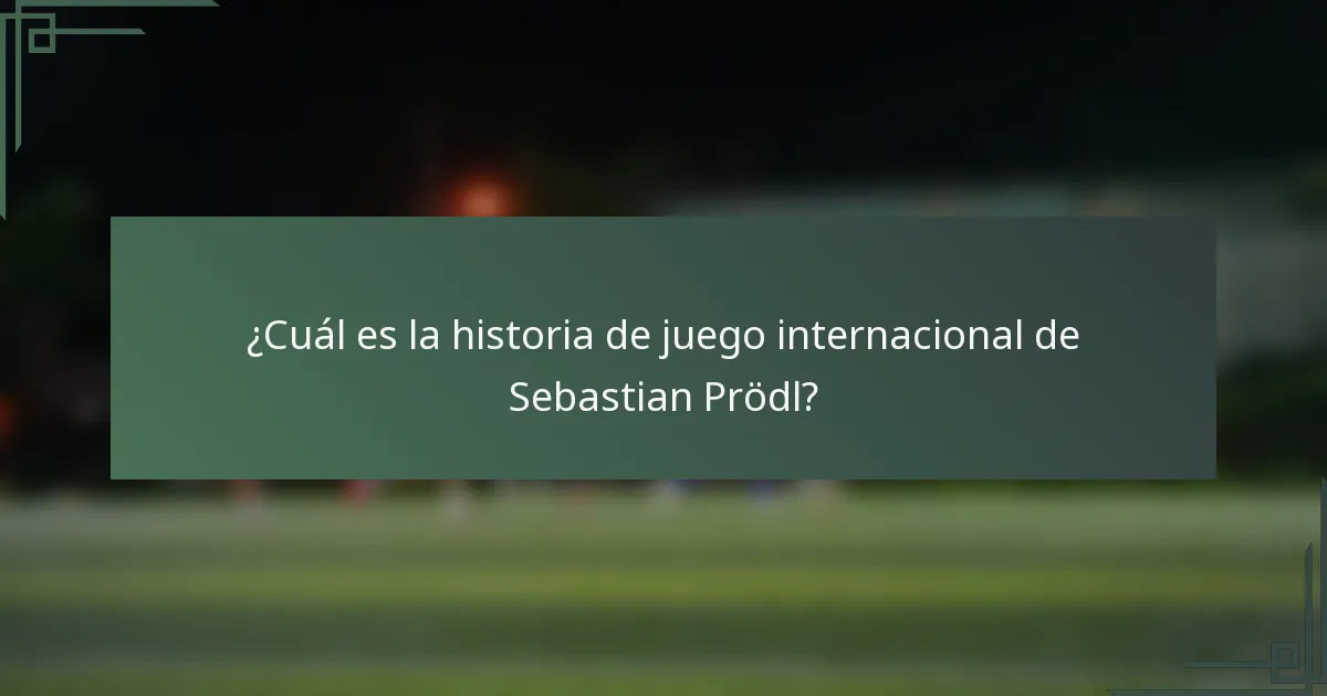 ¿Cuál es la historia de juego internacional de Sebastian Prödl?