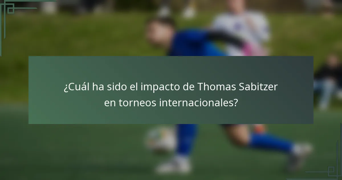 ¿Cuál ha sido el impacto de Thomas Sabitzer en torneos internacionales?