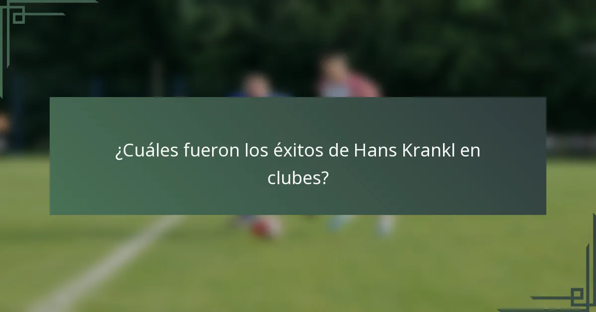 ¿Cuáles fueron los éxitos de Hans Krankl en clubes?