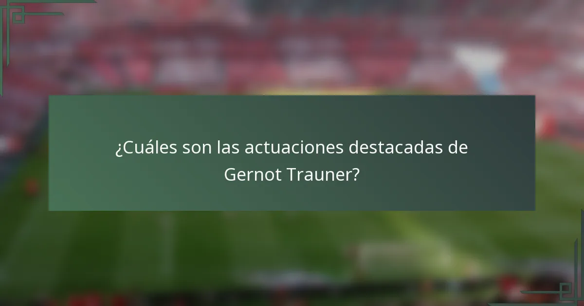 ¿Cuáles son las actuaciones destacadas de Gernot Trauner?