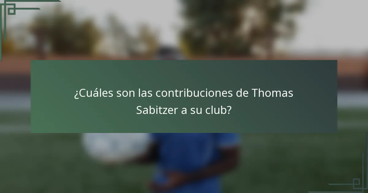 ¿Cuáles son las contribuciones de Thomas Sabitzer a su club?