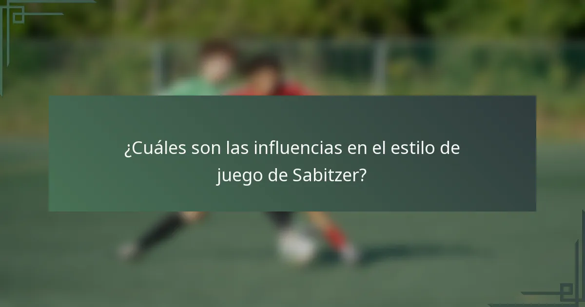 ¿Cuáles son las influencias en el estilo de juego de Sabitzer?