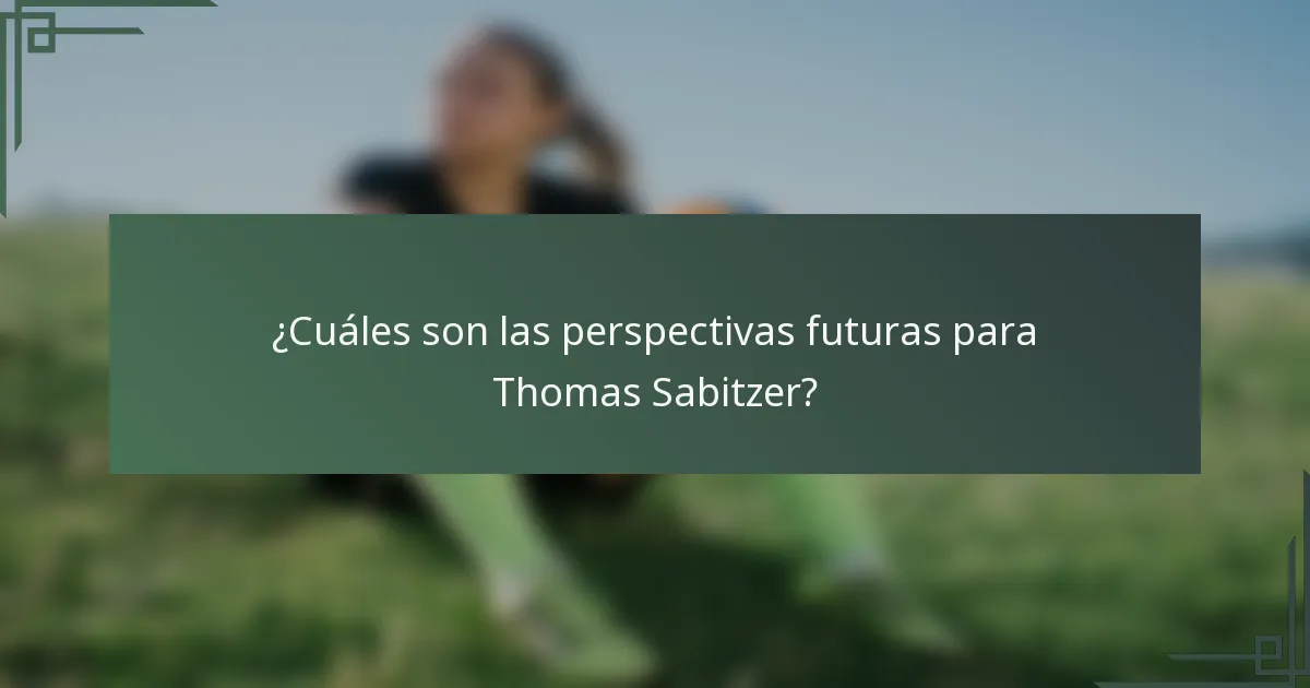 ¿Cuáles son las perspectivas futuras para Thomas Sabitzer?