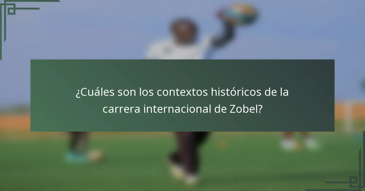 ¿Cuáles son los contextos históricos de la carrera internacional de Zobel?