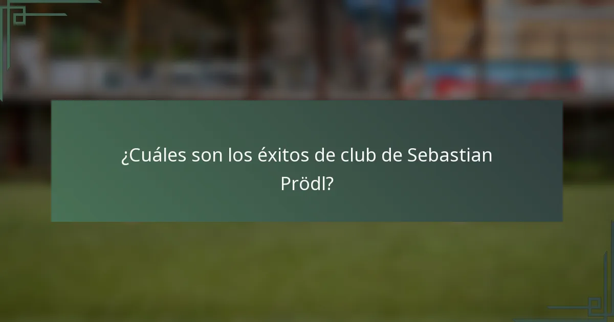 ¿Cuáles son los éxitos de club de Sebastian Prödl?