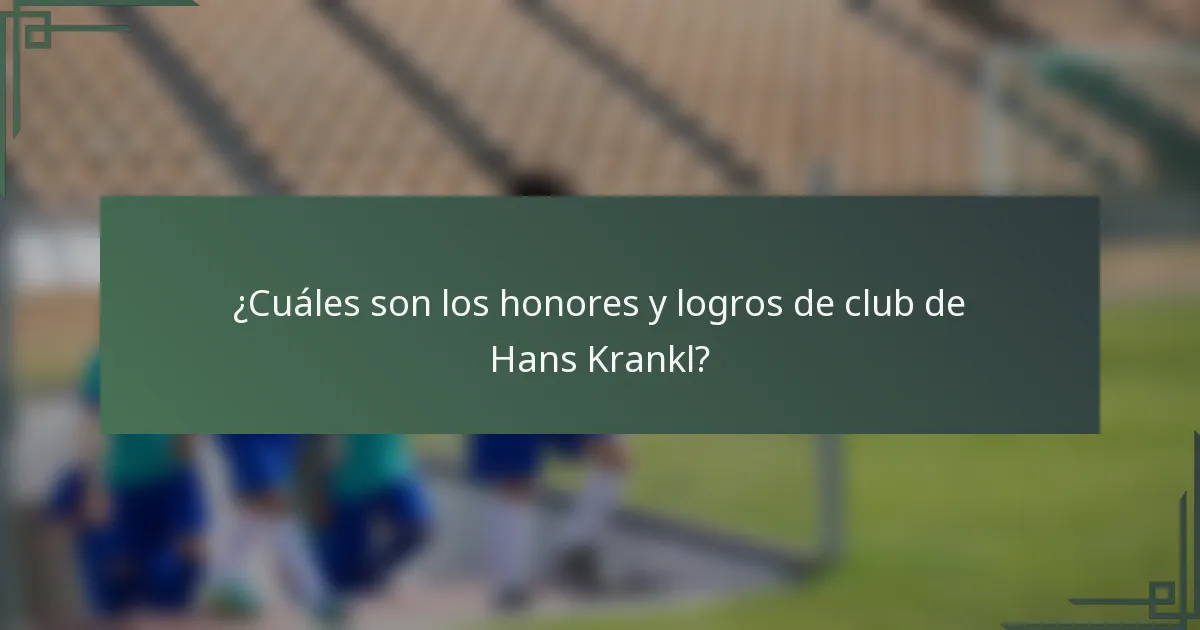 ¿Cuáles son los honores y logros de club de Hans Krankl?