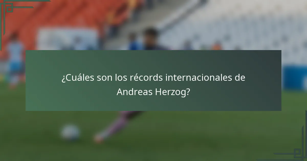 ¿Cuáles son los récords internacionales de Andreas Herzog?