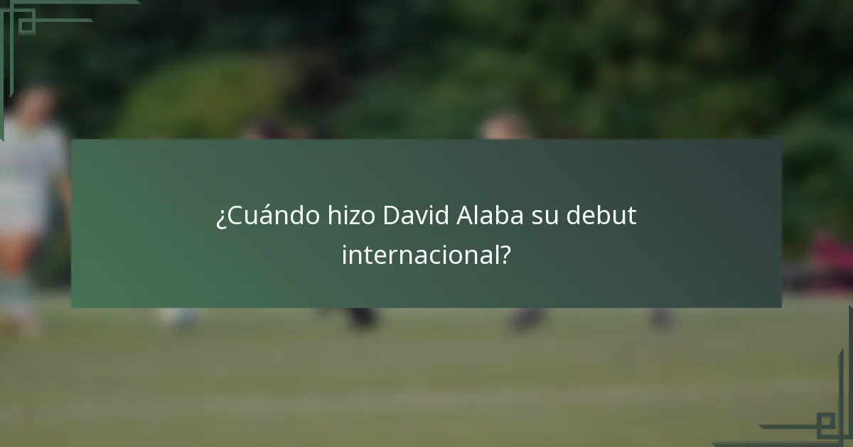 ¿Cuándo hizo David Alaba su debut internacional?