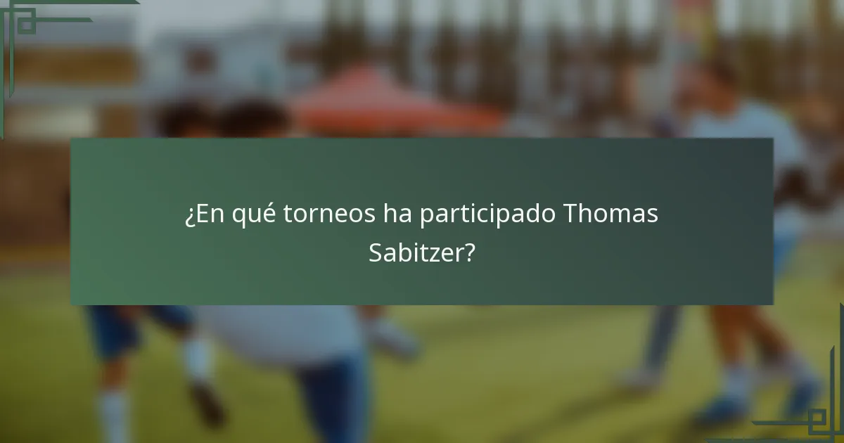 ¿En qué torneos ha participado Thomas Sabitzer?