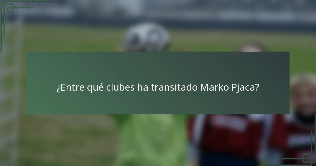 ¿Entre qué clubes ha transitado Marko Pjaca?