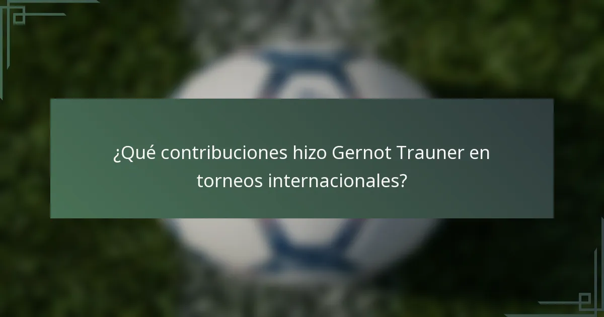 ¿Qué contribuciones hizo Gernot Trauner en torneos internacionales?