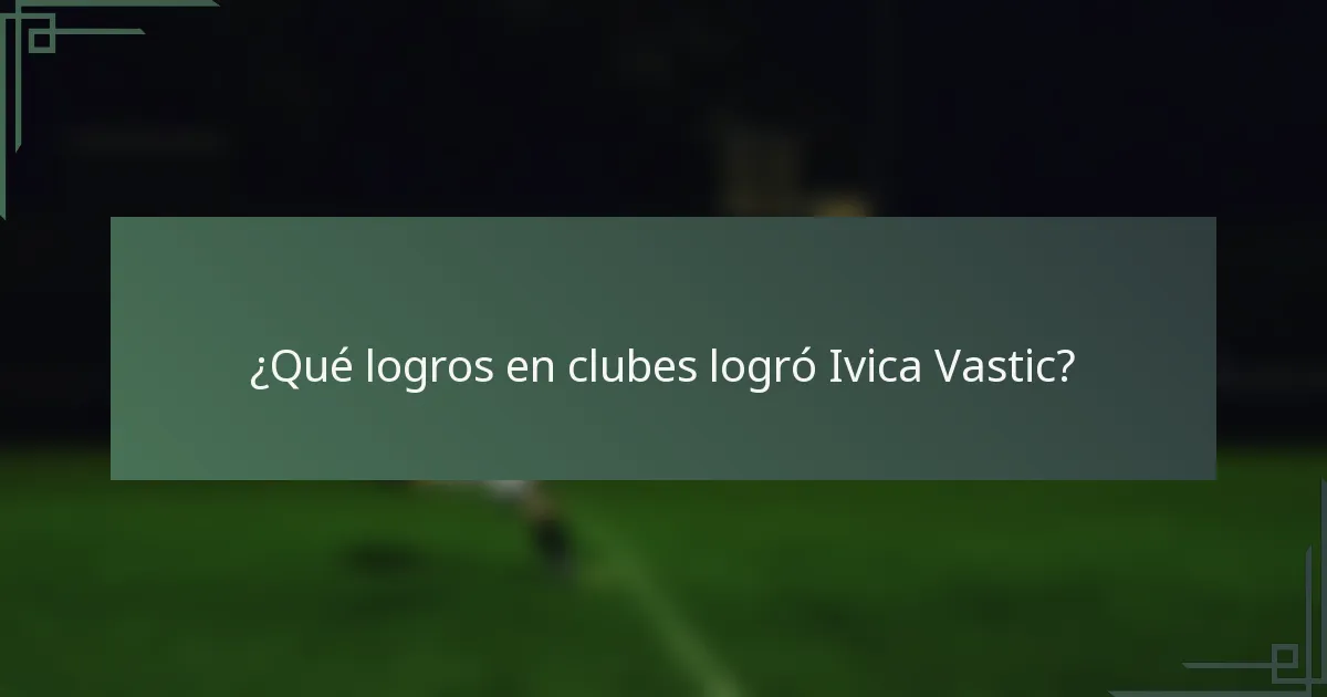 ¿Qué logros en clubes logró Ivica Vastic?