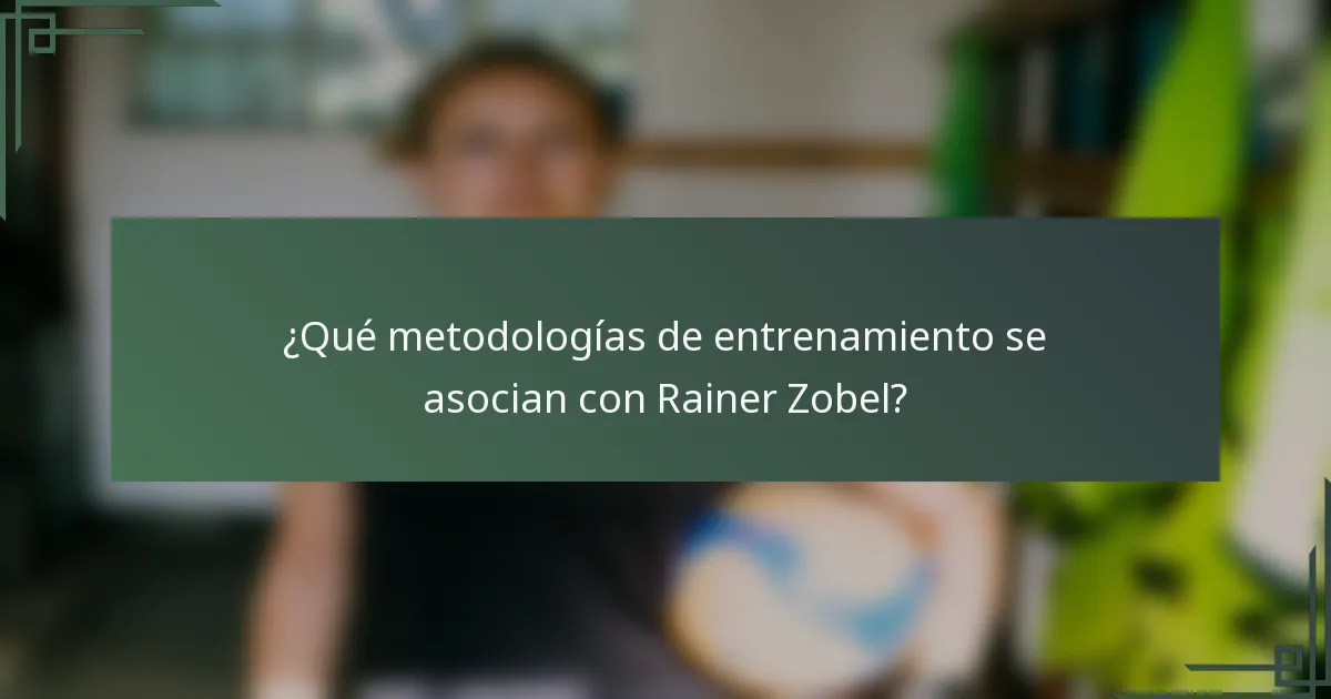 ¿Qué metodologías de entrenamiento se asocian con Rainer Zobel?