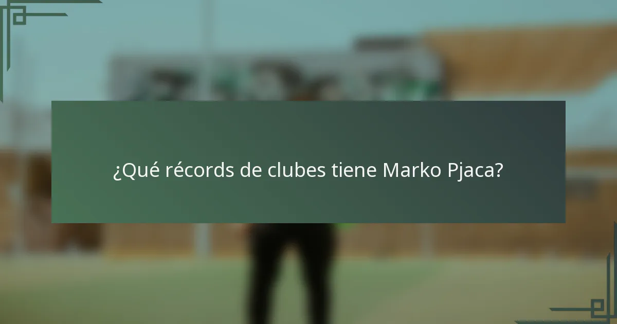 ¿Qué récords de clubes tiene Marko Pjaca?
