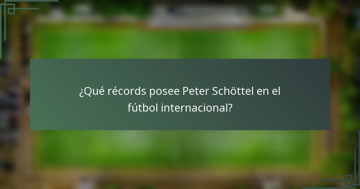 ¿Qué récords posee Peter Schöttel en el fútbol internacional?