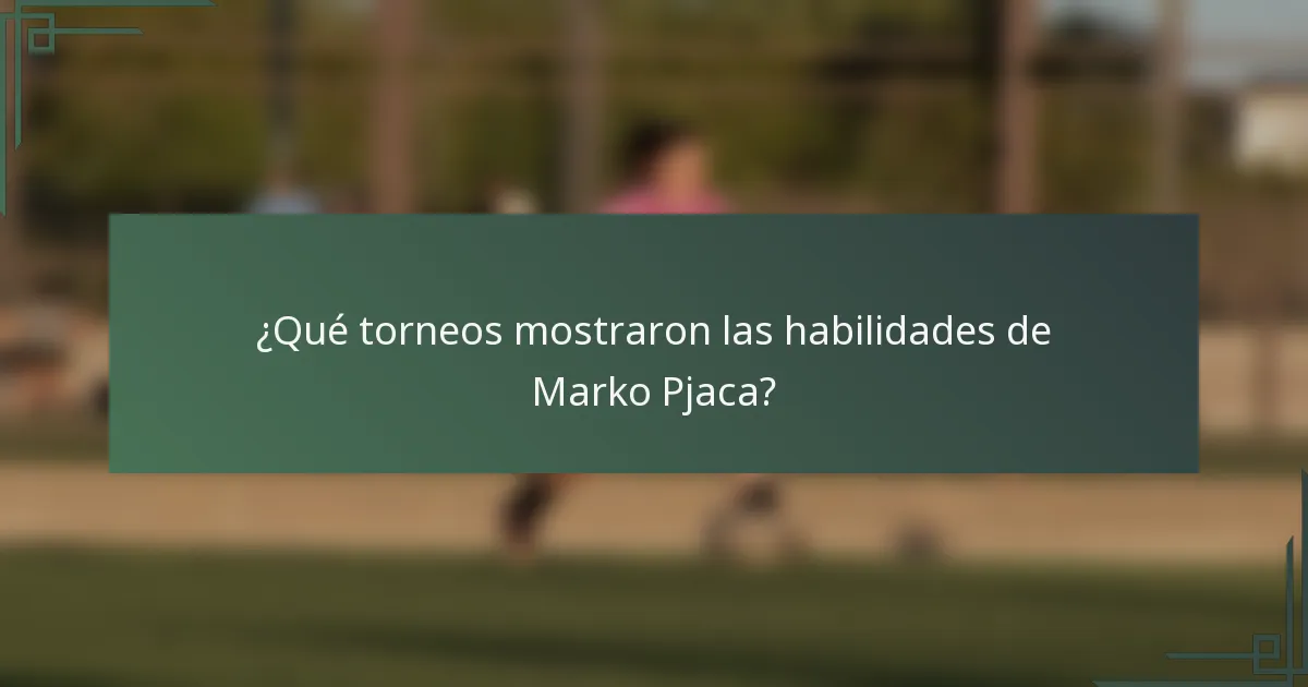 ¿Qué torneos mostraron las habilidades de Marko Pjaca?